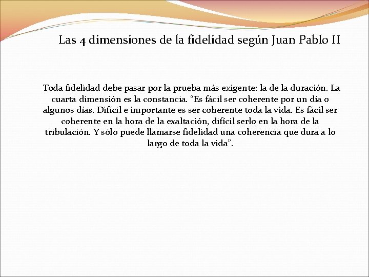 Las 4 dimensiones de la fidelidad según Juan Pablo II Toda fidelidad debe pasar