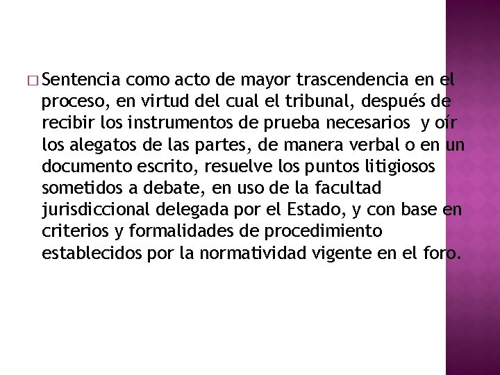 � Sentencia como acto de mayor trascendencia en el proceso, en virtud del cual