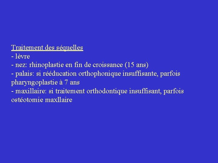 Traitement des séquelles - lèvre - nez: rhinoplastie en fin de croissance (15 ans) Traitement des séquelles - lèvre - nez: rhinoplastie en fin de croissance (15 ans)