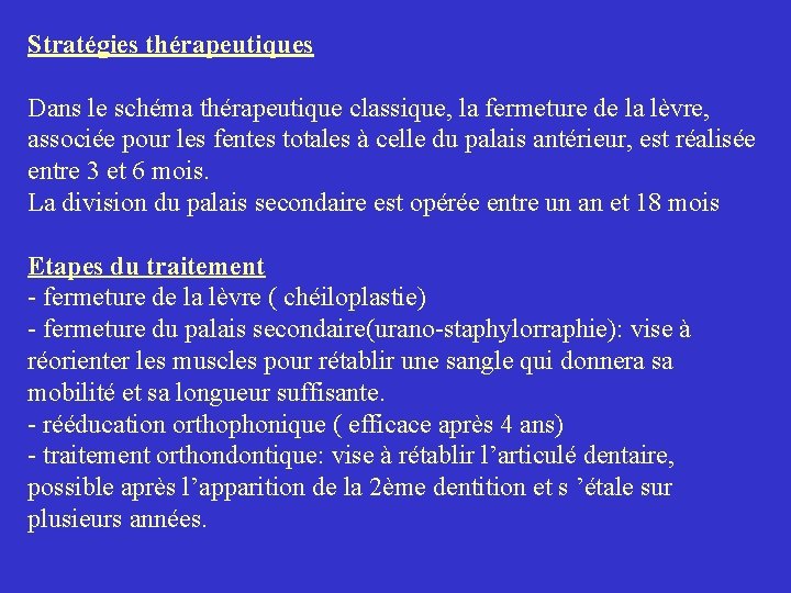 Stratégies thérapeutiques Dans le schéma thérapeutique classique, la fermeture de la lèvre, associée pour Stratégies thérapeutiques Dans le schéma thérapeutique classique, la fermeture de la lèvre, associée pour