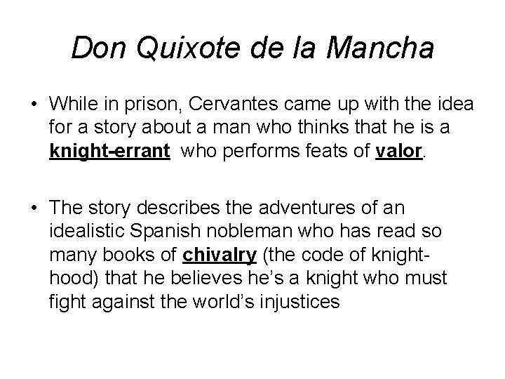 Don Quixote de la Mancha • While in prison, Cervantes came up with the