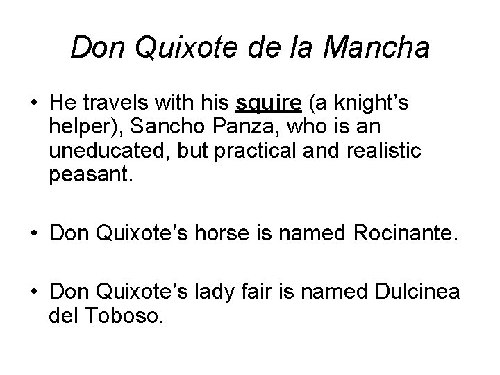 Don Quixote de la Mancha • He travels with his squire (a knight’s helper),