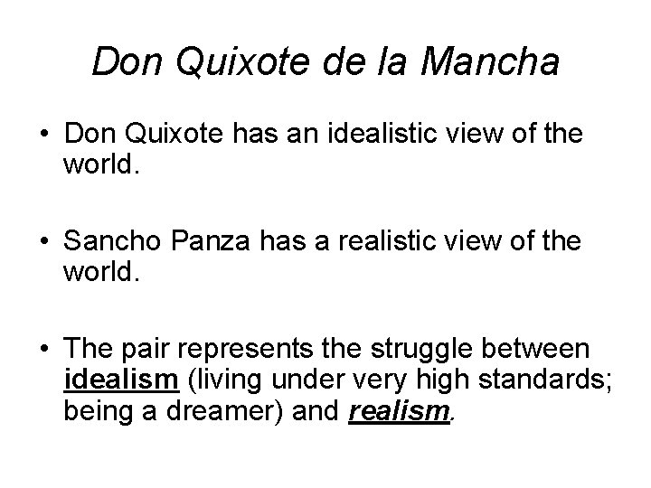 Don Quixote de la Mancha • Don Quixote has an idealistic view of the