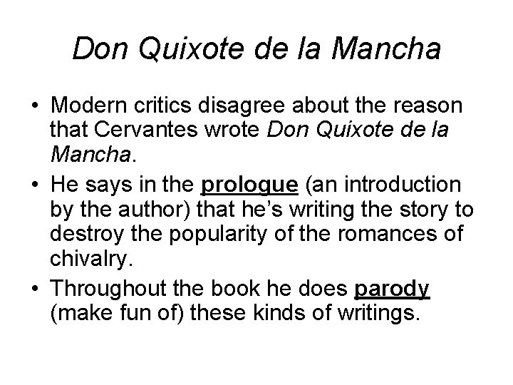 Don Quixote de la Mancha • Modern critics disagree about the reason that Cervantes