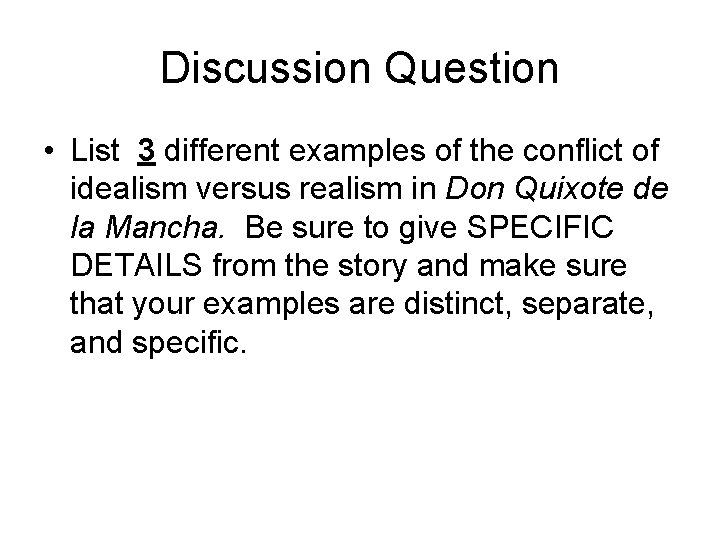 Discussion Question • List 3 different examples of the conflict of idealism versus realism