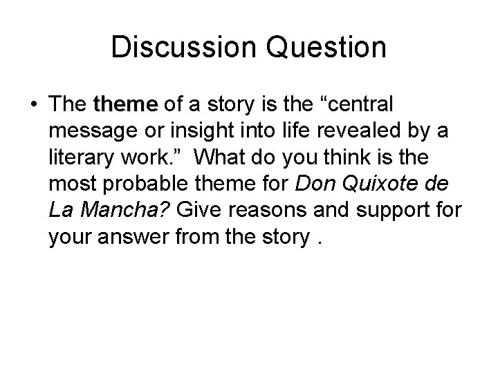 Discussion Question • The theme of a story is the “central message or insight