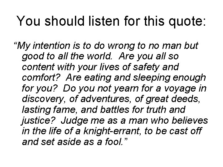 You should listen for this quote: “My intention is to do wrong to no