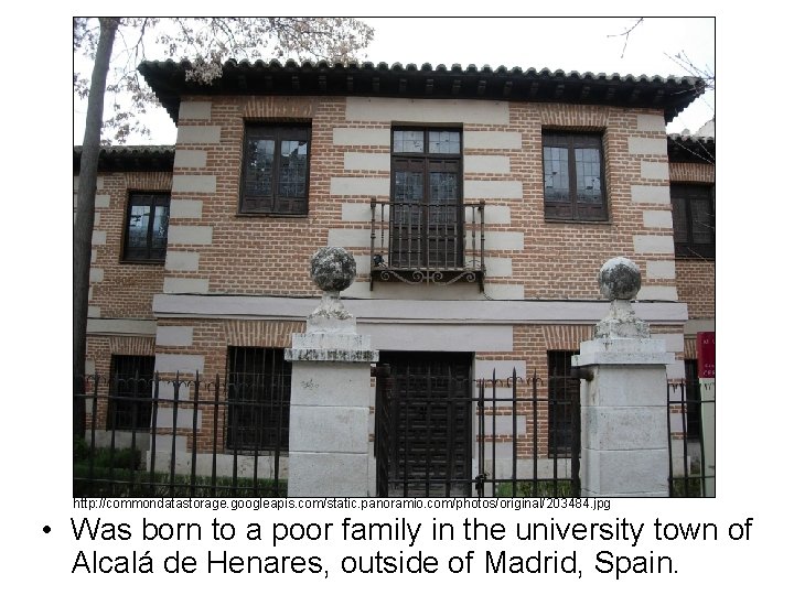 http: //commondatastorage. googleapis. com/static. panoramio. com/photos/original/203484. jpg • Was born to a poor family