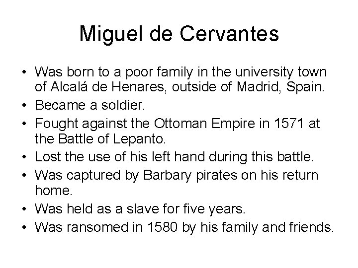 Miguel de Cervantes • Was born to a poor family in the university town