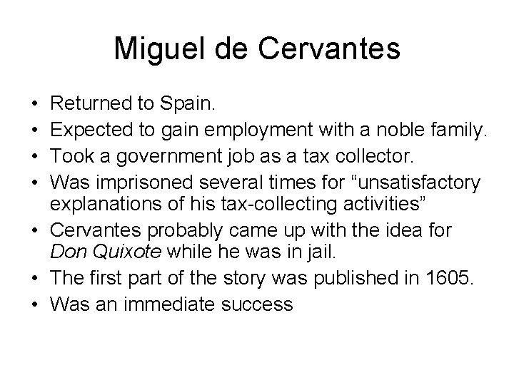 Miguel de Cervantes • • Returned to Spain. Expected to gain employment with a