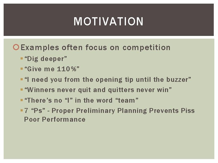 MOTIVATION Examples often focus on competition § “Dig deeper” § “Give me 110%” §