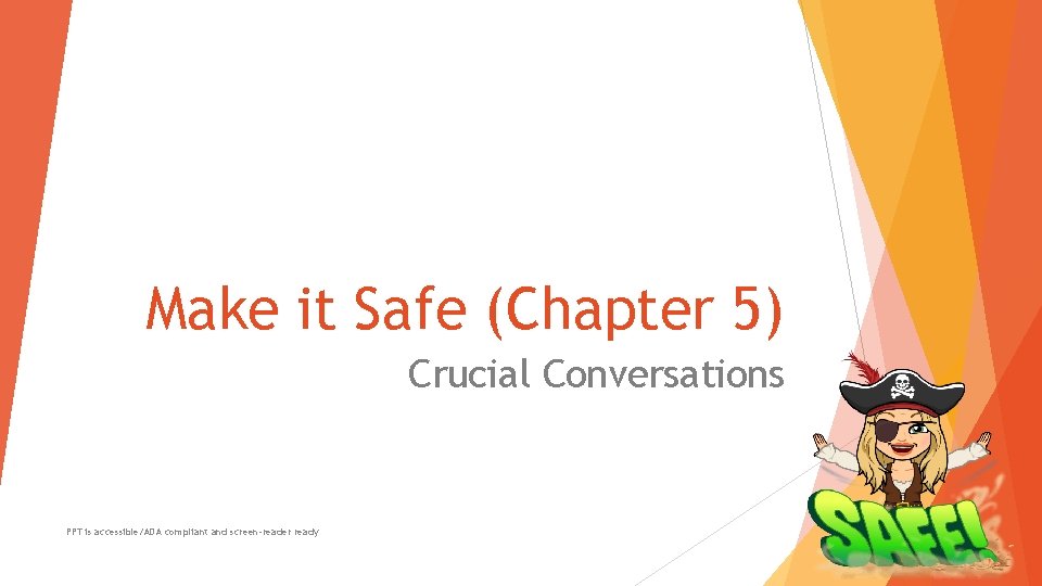 Make it Safe (Chapter 5) Crucial Conversations PPT is accessible/ADA compliant and screen-reader ready