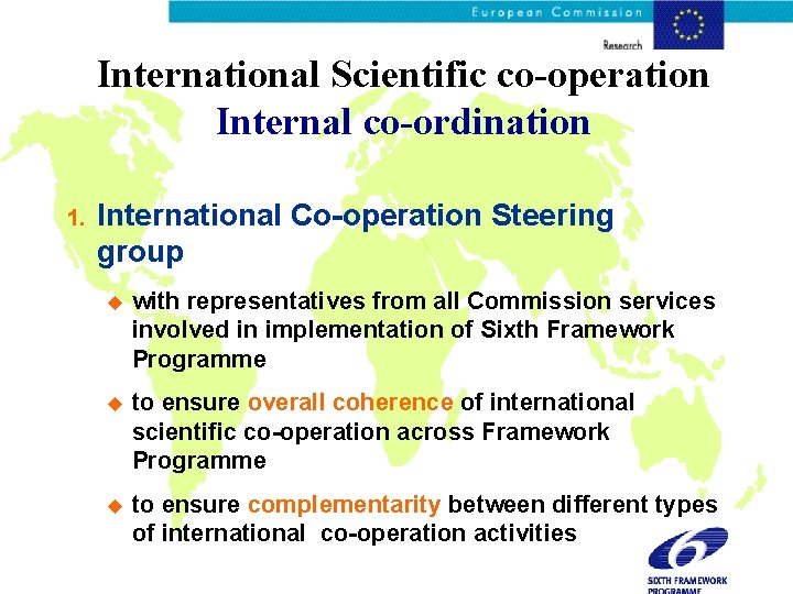 International Scientific co-operation Internal co-ordination 1. International Co-operation Steering group u with representatives from