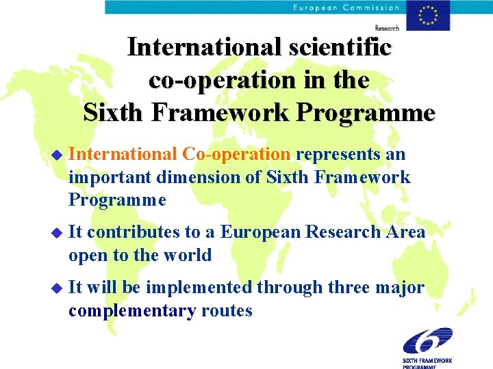International scientific co-operation in the Sixth Framework Programme u International Co-operation represents an important