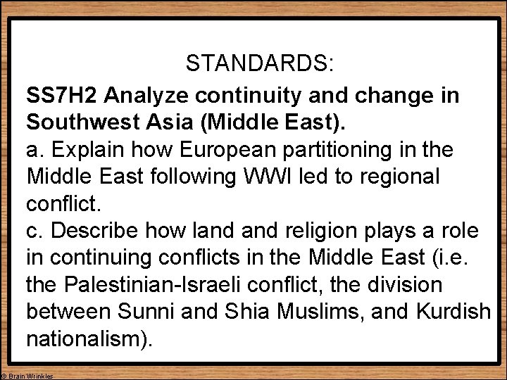 STANDARDS: SS 7 H 2 Analyze continuity and change in Southwest Asia (Middle East).