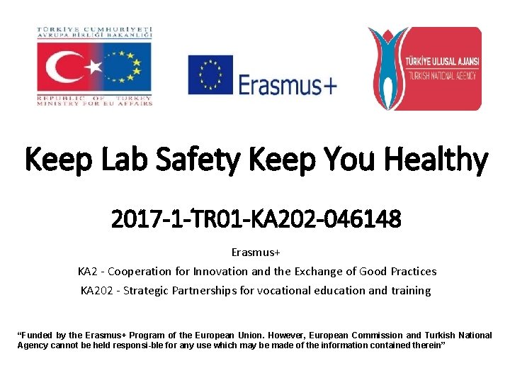 Keep Lab Safety Keep You Healthy 2017 -1 -TR 01 -KA 202 -046148 Erasmus+