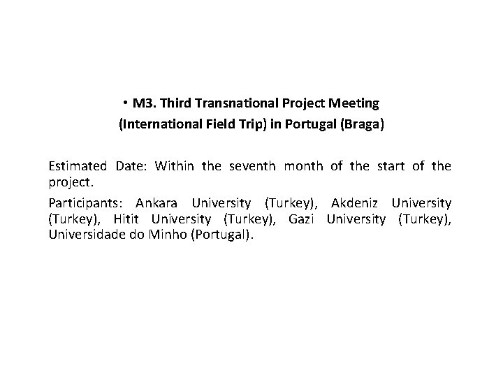  • M 3. Third Transnational Project Meeting (International Field Trip) in Portugal (Braga)