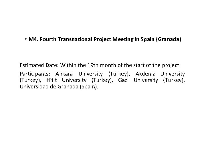  • M 4. Fourth Transnational Project Meeting in Spain (Granada) Estimated Date: Within