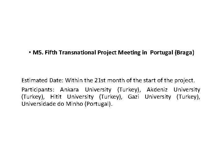  • M 5. Fifth Transnational Project Meeting in Portugal (Braga) Estimated Date: Within
