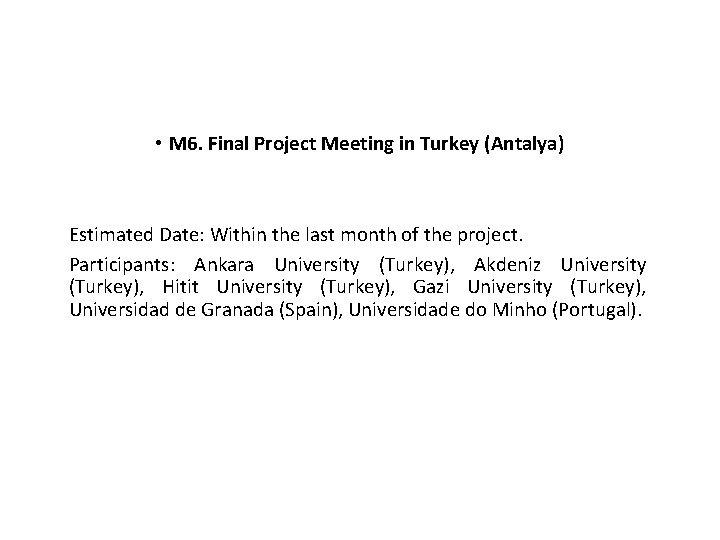  • M 6. Final Project Meeting in Turkey (Antalya) Estimated Date: Within the