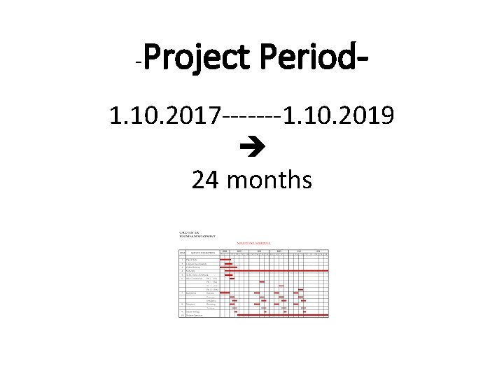 - Project Period- 1. 10. 2017 -------1. 10. 2019 24 months 