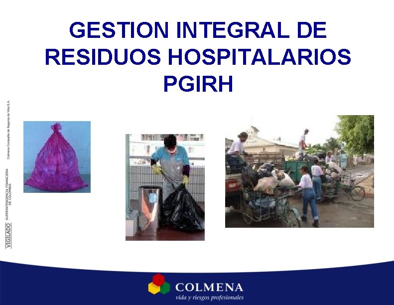 GESTION INTEGRAL DE RESIDUOS HOSPITALARIOS PGIRH GESTION INTEGRAL DE RESIDUOS HOSPITALARIOS PGIRH