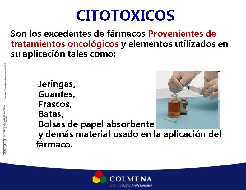 CITOTOXICOS Son los excedentes de fármacos Provenientes de tratamientos oncológicos y elementos utilizados en CITOTOXICOS Son los excedentes de fármacos Provenientes de tratamientos oncológicos y elementos utilizados en