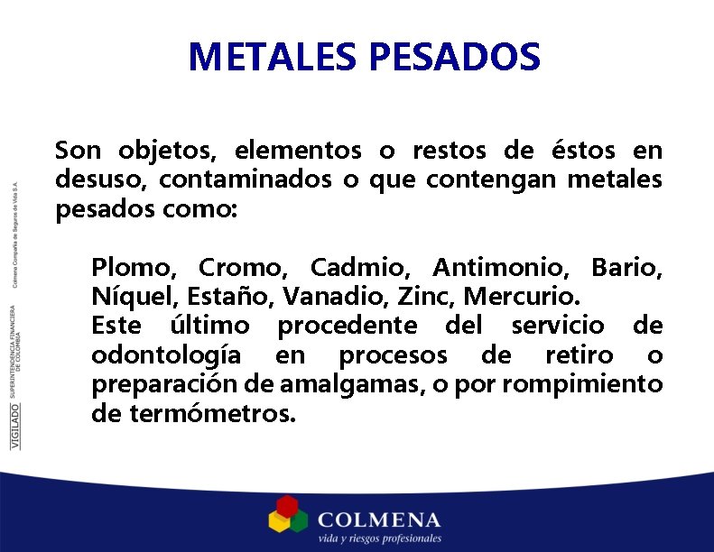 METALES PESADOS Son objetos, elementos o restos de éstos en desuso, contaminados o que METALES PESADOS Son objetos, elementos o restos de éstos en desuso, contaminados o que