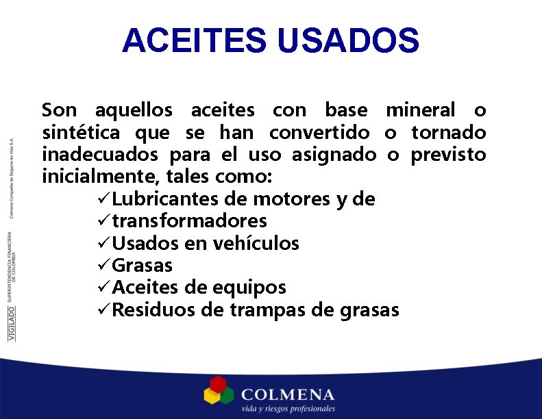 ACEITES USADOS Son aquellos aceites con base mineral o sintética que se han convertido ACEITES USADOS Son aquellos aceites con base mineral o sintética que se han convertido