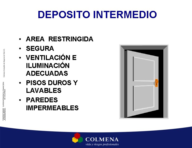 DEPOSITO INTERMEDIO • AREA RESTRINGIDA • SEGURA • VENTILACIÓN E ILUMINACIÓN ADECUADAS • PISOS DEPOSITO INTERMEDIO • AREA RESTRINGIDA • SEGURA • VENTILACIÓN E ILUMINACIÓN ADECUADAS • PISOS