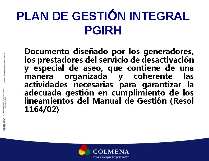 PLAN DE GESTIÓN INTEGRAL PGIRH Documento diseñado por los generadores, los prestadores del servicio PLAN DE GESTIÓN INTEGRAL PGIRH Documento diseñado por los generadores, los prestadores del servicio