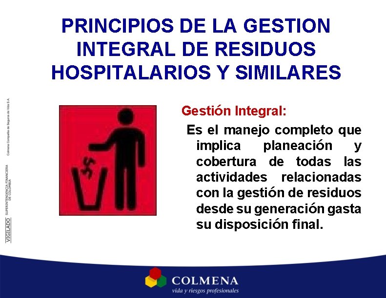 PRINCIPIOS DE LA GESTION INTEGRAL DE RESIDUOS HOSPITALARIOS Y SIMILARES Gestión Integral: Es el PRINCIPIOS DE LA GESTION INTEGRAL DE RESIDUOS HOSPITALARIOS Y SIMILARES Gestión Integral: Es el