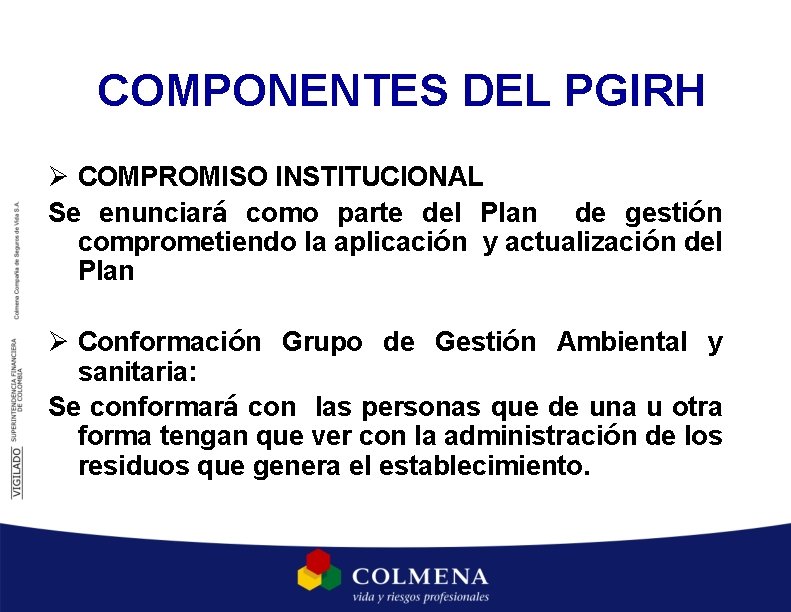 COMPONENTES DEL PGIRH Ø COMPROMISO INSTITUCIONAL Se enunciará como parte del Plan de gestión COMPONENTES DEL PGIRH Ø COMPROMISO INSTITUCIONAL Se enunciará como parte del Plan de gestión