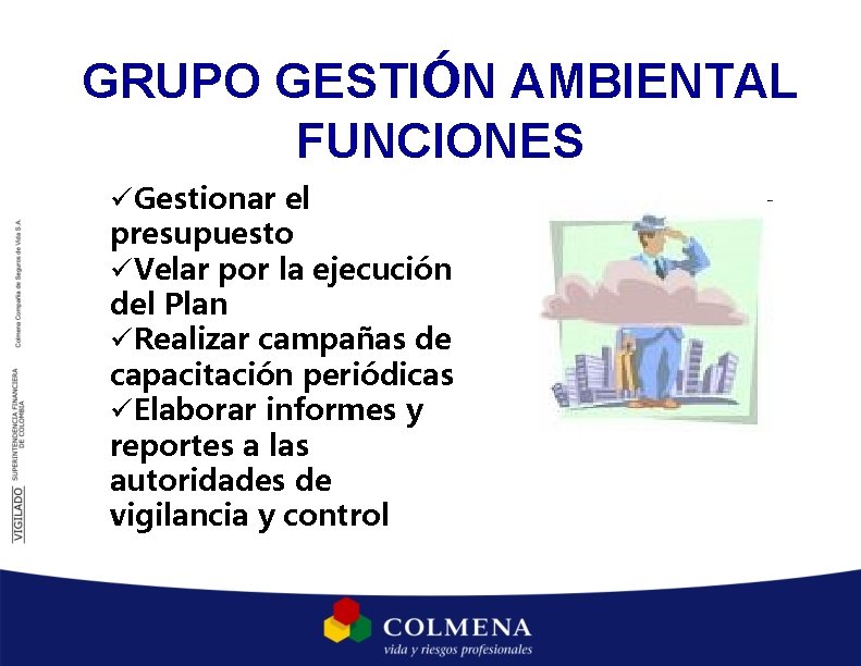 GRUPO GESTIÓN AMBIENTAL FUNCIONES üGestionar el presupuesto üVelar por la ejecución del Plan üRealizar GRUPO GESTIÓN AMBIENTAL FUNCIONES üGestionar el presupuesto üVelar por la ejecución del Plan üRealizar