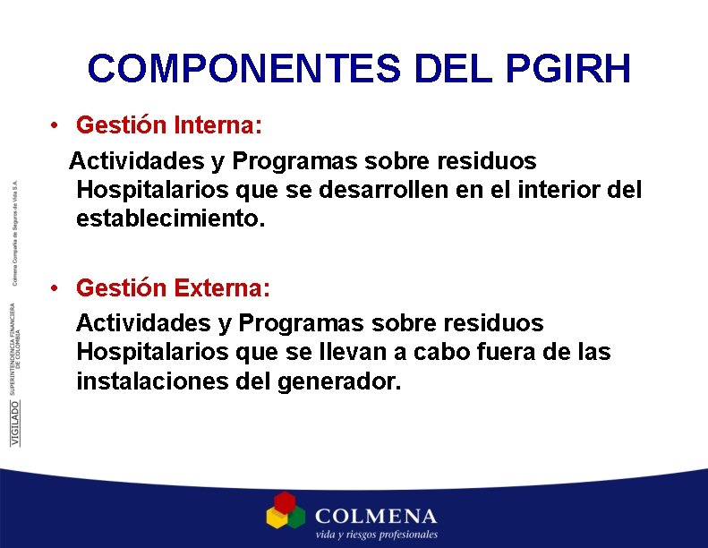 COMPONENTES DEL PGIRH • Gestión Interna: Actividades y Programas sobre residuos Hospitalarios que se COMPONENTES DEL PGIRH • Gestión Interna: Actividades y Programas sobre residuos Hospitalarios que se