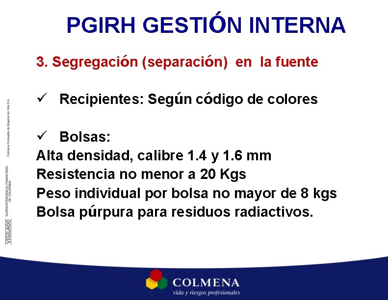 PGIRH GESTIÓN INTERNA 3. Segregación (separación) en la fuente ü Recipientes: Según código de PGIRH GESTIÓN INTERNA 3. Segregación (separación) en la fuente ü Recipientes: Según código de