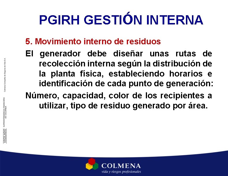 PGIRH GESTIÓN INTERNA 5. Movimiento interno de residuos El generador debe diseñar unas rutas PGIRH GESTIÓN INTERNA 5. Movimiento interno de residuos El generador debe diseñar unas rutas