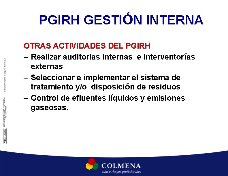 PGIRH GESTIÓN INTERNA OTRAS ACTIVIDADES DEL PGIRH – Realizar auditorias internas e Interventorías externas PGIRH GESTIÓN INTERNA OTRAS ACTIVIDADES DEL PGIRH – Realizar auditorias internas e Interventorías externas