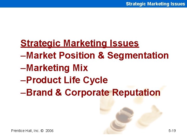 Strategic Marketing Issues –Market Position & Segmentation –Marketing Mix –Product Life Cycle –Brand &