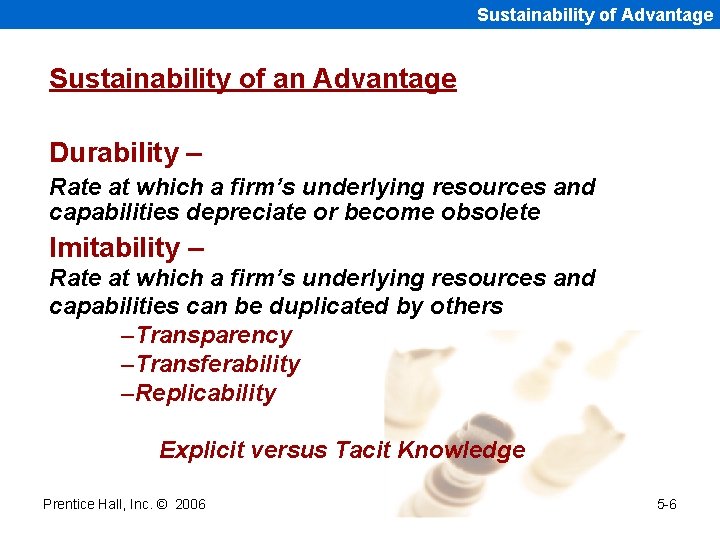 Sustainability of Advantage Sustainability of an Advantage Durability – Rate at which a firm’s