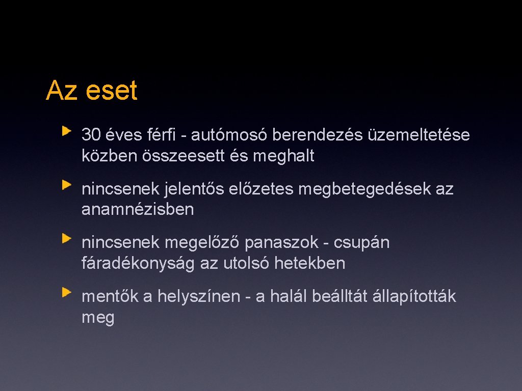 Az eset 30 éves férfi - autómosó berendezés üzemeltetése közben összeesett és meghalt nincsenek