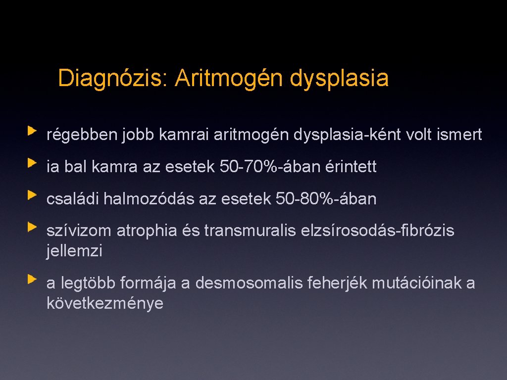 Diagnózis: Aritmogén dysplasia régebben jobb kamrai aritmogén dysplasia-ként volt ismert ia bal kamra az