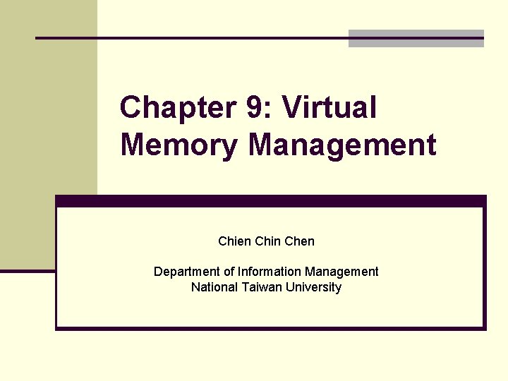 Chapter 9: Virtual Memory Management Chien Chin Chen Department of Information Management National Taiwan