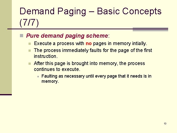 Demand Paging – Basic Concepts (7/7) n Pure demand paging scheme: n n n