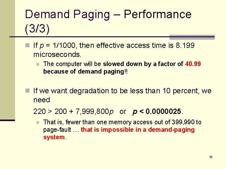 Demand Paging – Performance (3/3) n If p = 1/1000, then effective access time