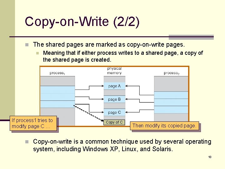 Copy-on-Write (2/2) n The shared pages are marked as copy-on-write pages. n Meaning that