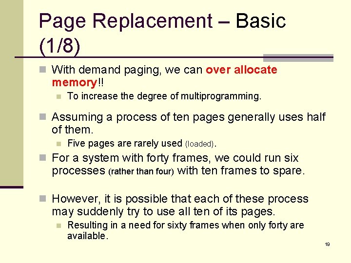 Page Replacement – Basic (1/8) n With demand paging, we can over allocate memory!!