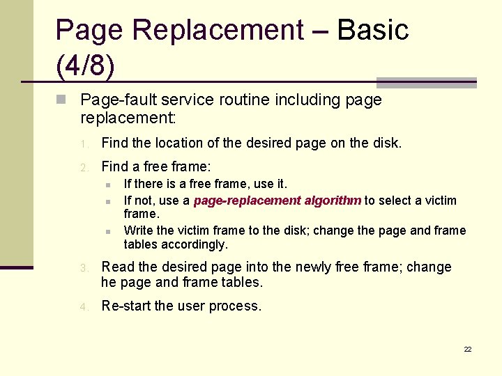 Page Replacement – Basic (4/8) n Page-fault service routine including page replacement: 1. Find