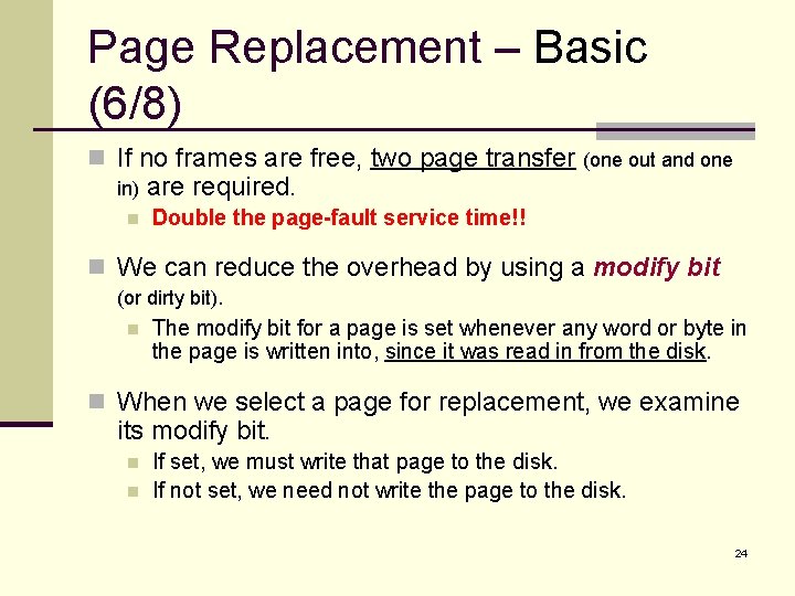 Page Replacement – Basic (6/8) n If no frames are free, two page transfer
