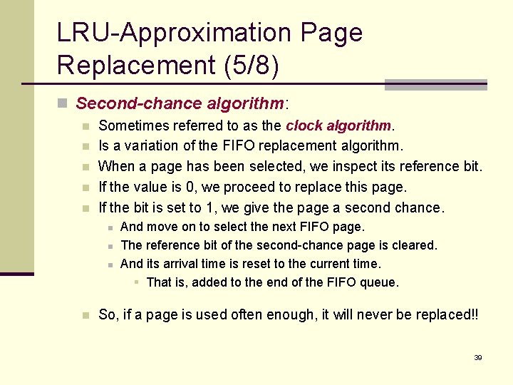 LRU-Approximation Page Replacement (5/8) n Second-chance algorithm: n n n Sometimes referred to as